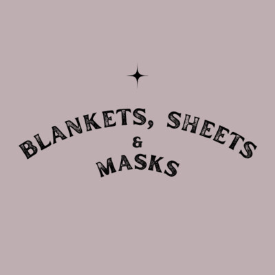 Blankets, Sheets and Masks