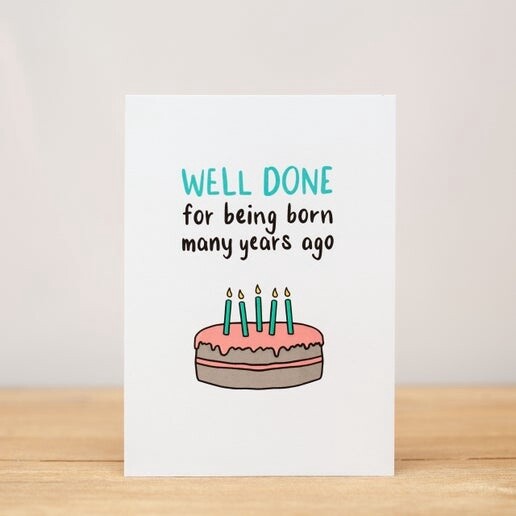 Well done for being born many years ago