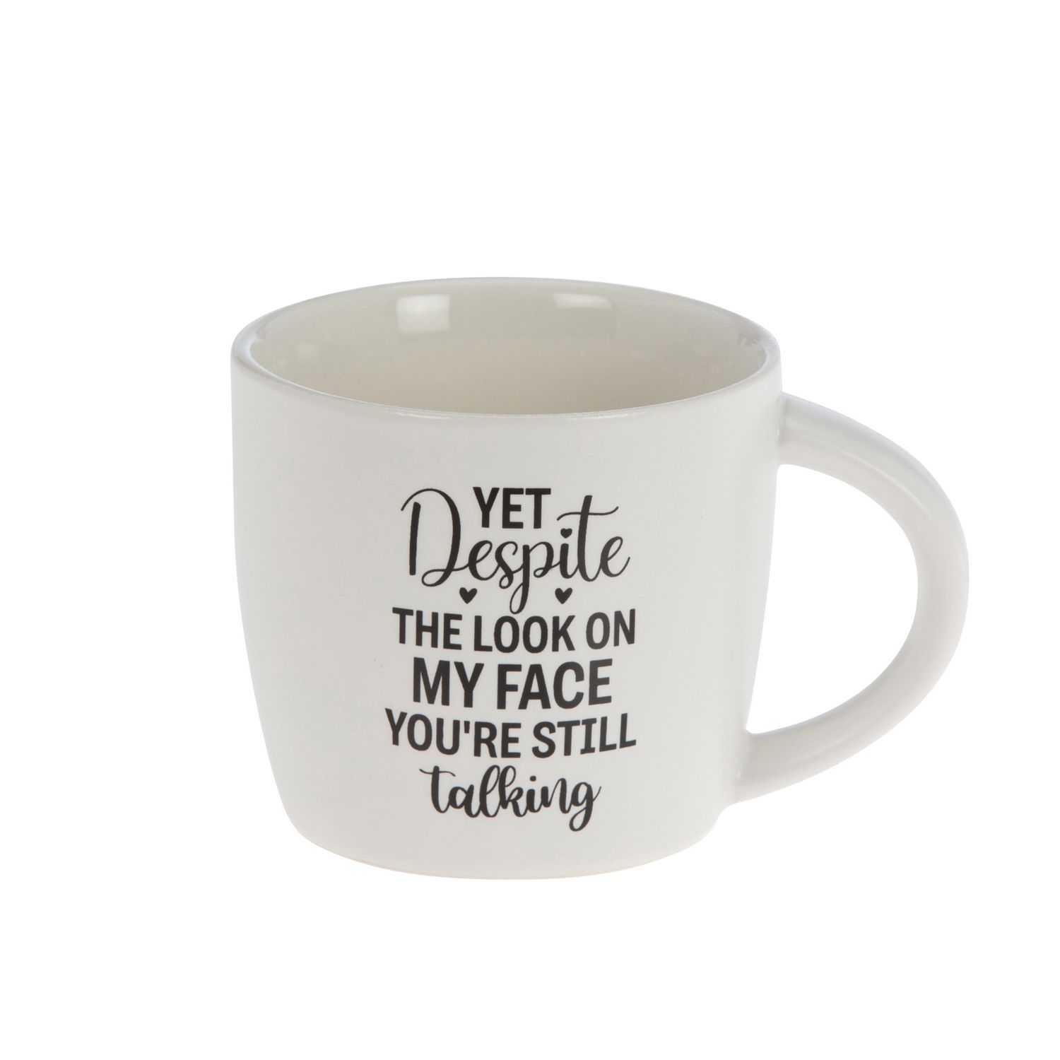  Yet Despite the Look on My Face, You’re Still Talking – Coffee Mug
