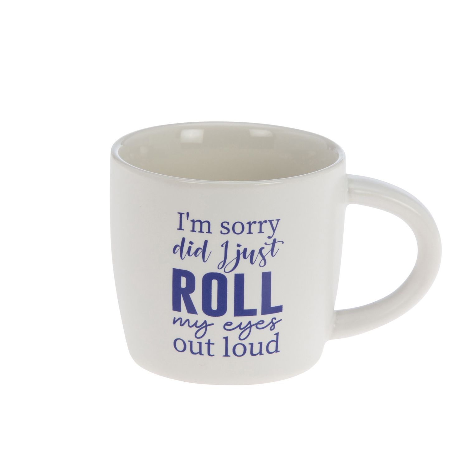  I’m Sorry, Did I Just Roll My Eyes Out Loud – Coffee Mug