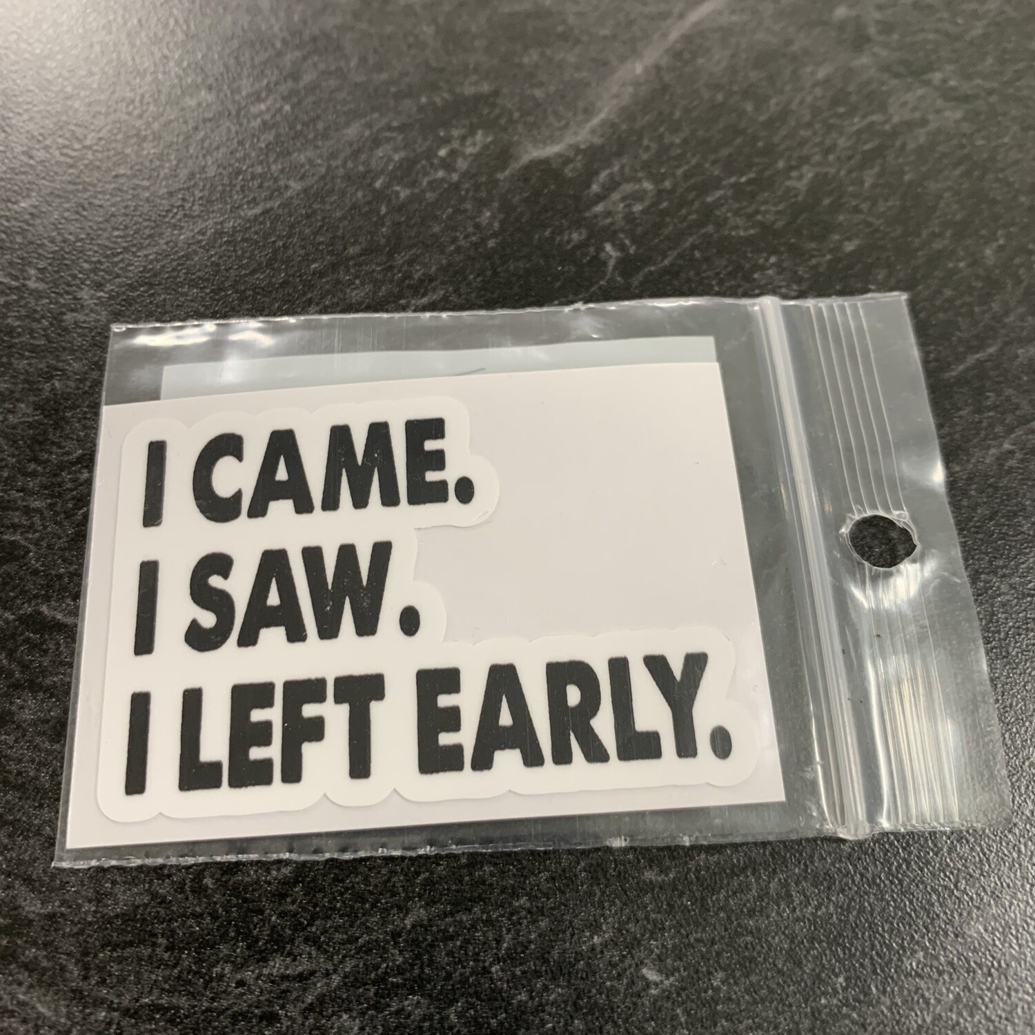 I CAME I LEFT EARLY STICKER (CELL)