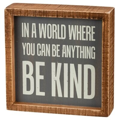 BOX SIGN IN A WORLD BE KIND