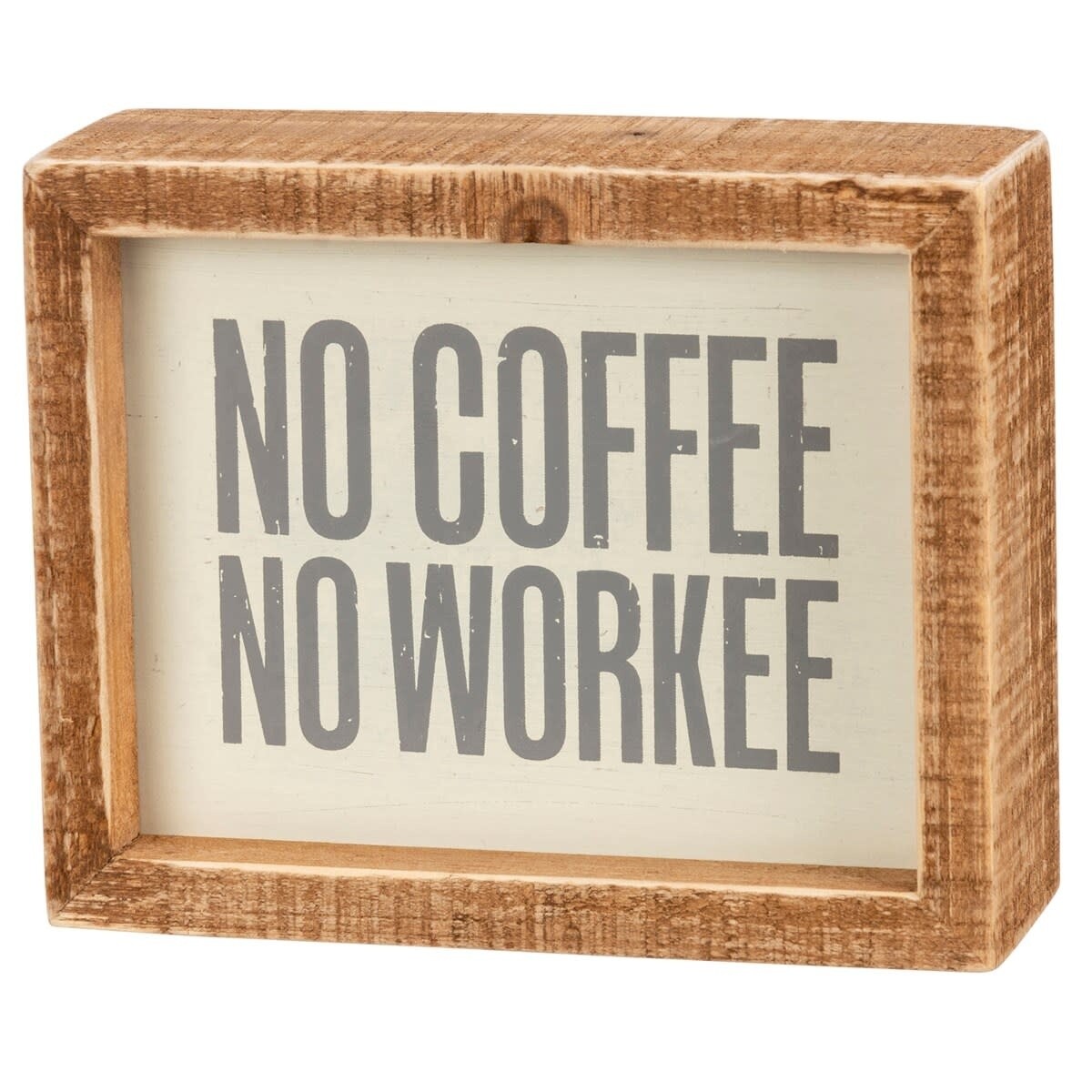 BOX SIGN NO COFFEE NO WORKEE