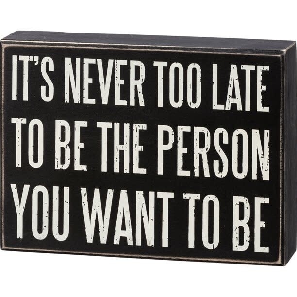 BOX SIGN IT&#39;S NEVER TOO LATE