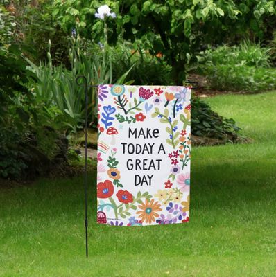 GARDEN FLAG MAKE IT A GREAT DAY