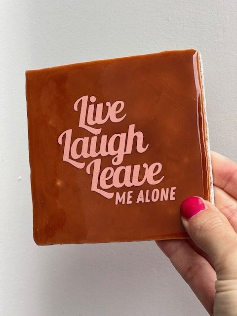 quote tegel rust &quot;live laugh leave me alone&quot;