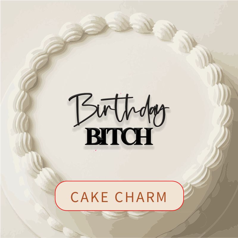 Birthday Bitch Cake Charm