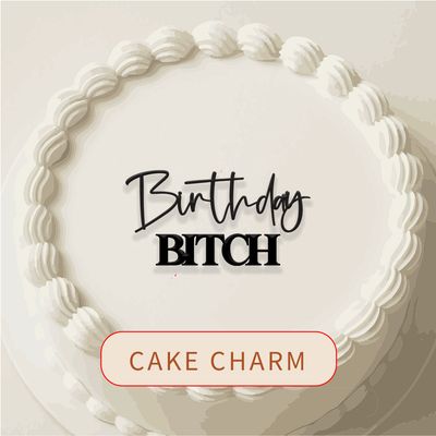 Birthday Bitch Cake Charm