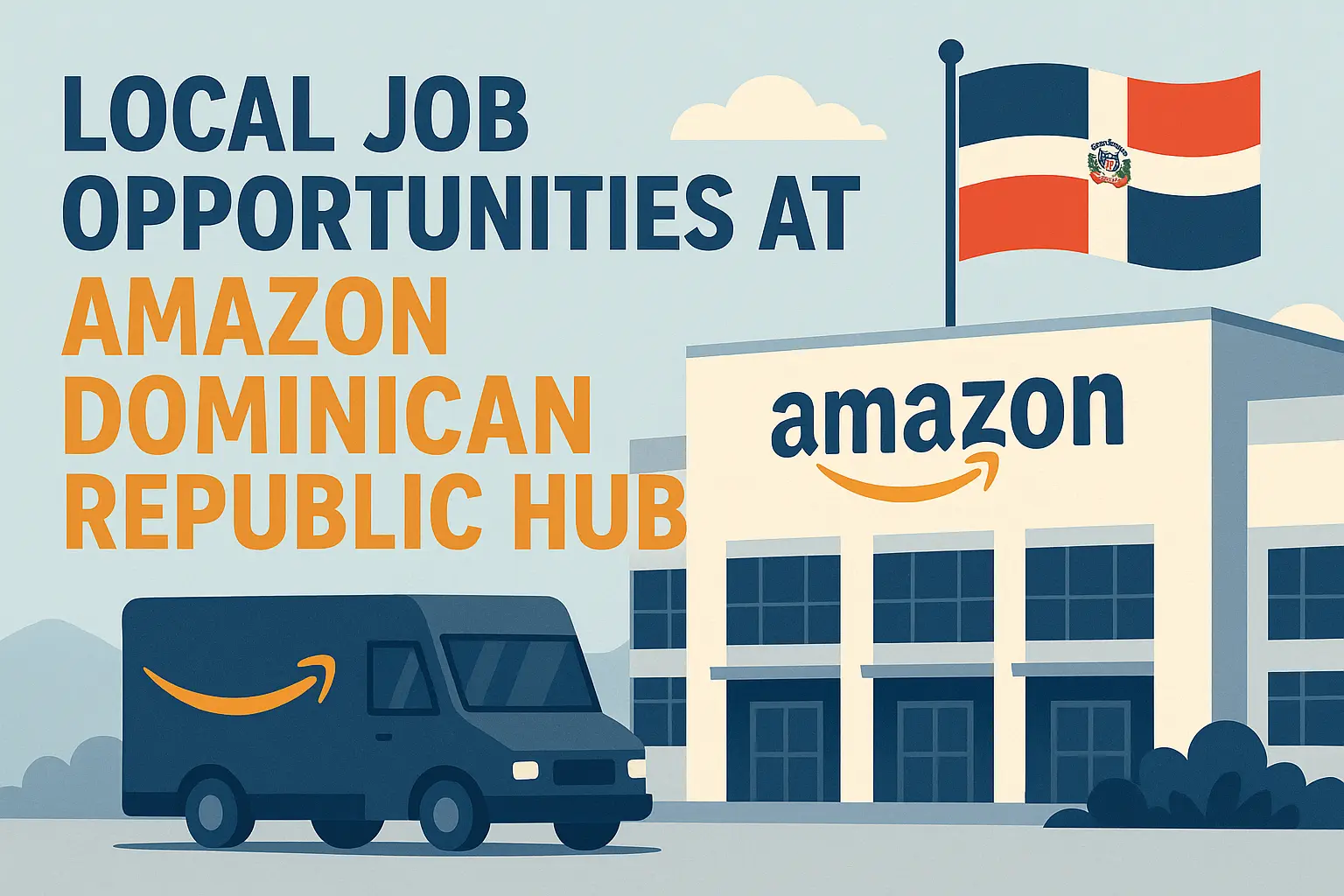 Illustration of the Amazon Dominican Republic Hub with a delivery van and the Dominican flag, promoting local jobs and career opportunities in the Dominican Republic