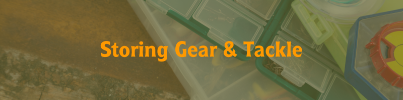 Storing Gear & Tackle