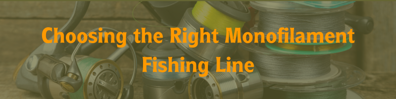 Choosing the Right Monofilament Fishing Line: A Guide for Alaskan Anglers