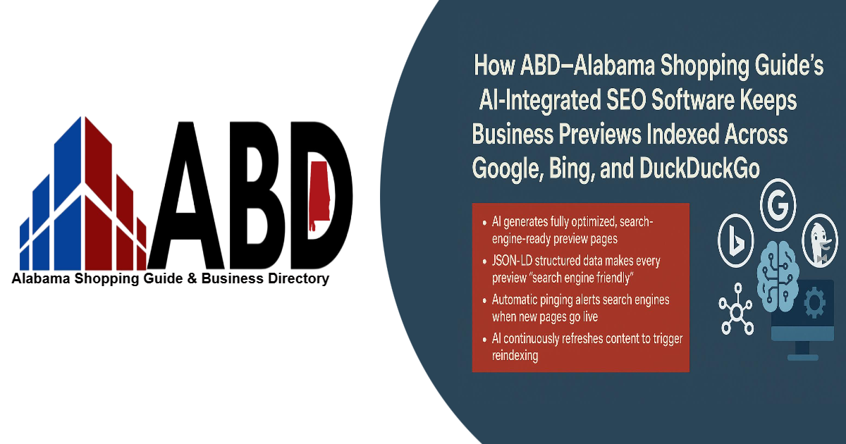 How ABD–Alabama Shopping Guide’s AI-Integrated SEO Software Keeps Business Previews Indexed Across Google, Bing, and DuckDuckGo