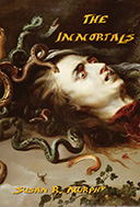 Front cover of the book, The Immortals: thrills, chills, tales of the macabre by Susan R. Murphy